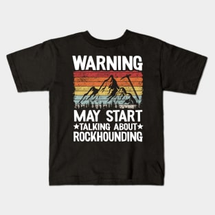 Warning May Start Talking About Rockhounding Retro Geologist Kids T-Shirt